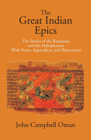 The Great Indian Epics The Stories Of The Ramayana And The Mahabharata