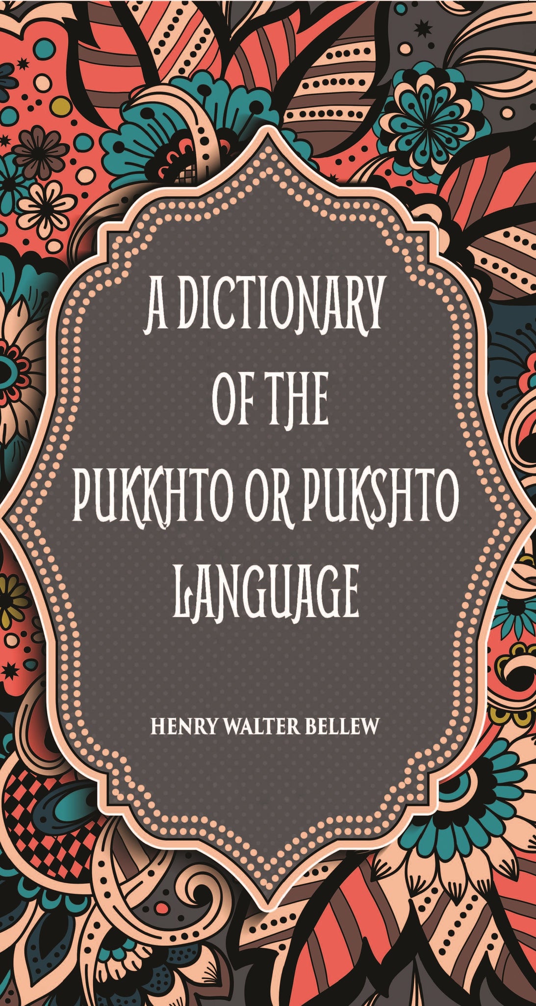 A Dictionary Of The Pukkhto Or Pukshto Language