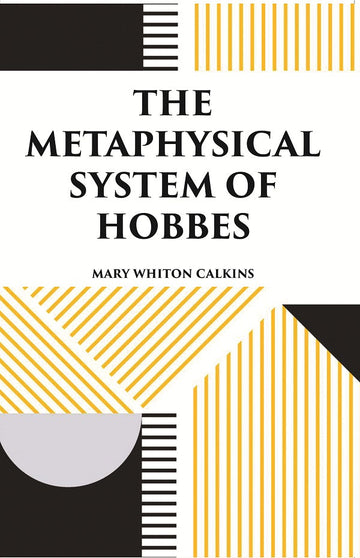 THE METAPHYSICAL SYSTEM OF HOBBES