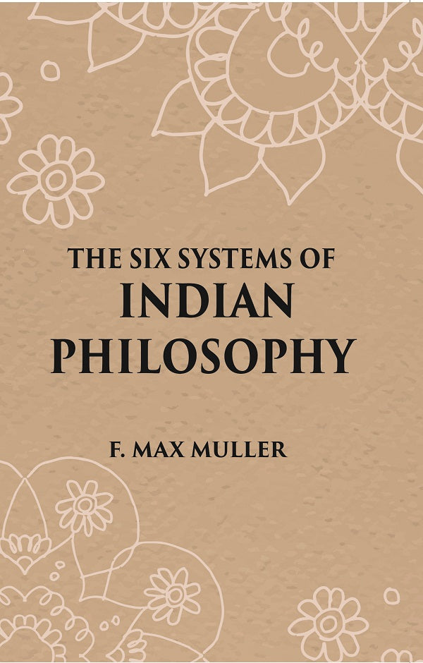 THE SIX SYSTEMS OF INDIAN PHILOSOPHY
