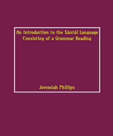 An Introduction to the Santal Language: Consisting of a Grammar Reading [Hardcover]