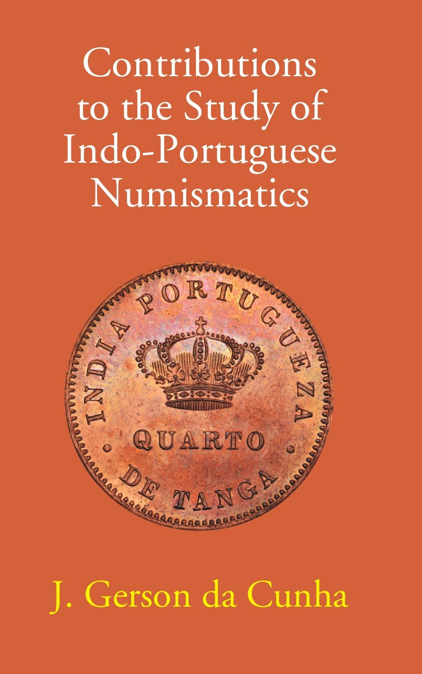 Contributions To The Study Of Indo-Portuguese Numismatics