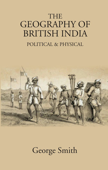 The Geography of British India: Political & Physical