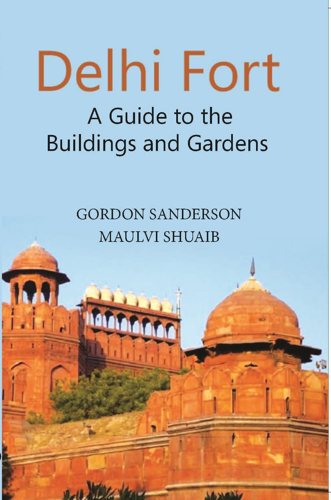 Delhi Fort A Guide To The Buildings And Gardens