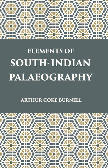 Elements Of South-Indian Palaeography: From The Fourth To The Seventeenth Century A.D.
