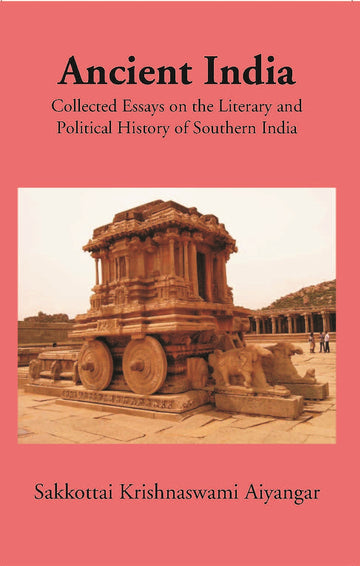 Ancient India Collected Essays On The Literary And Political History Of Southern India