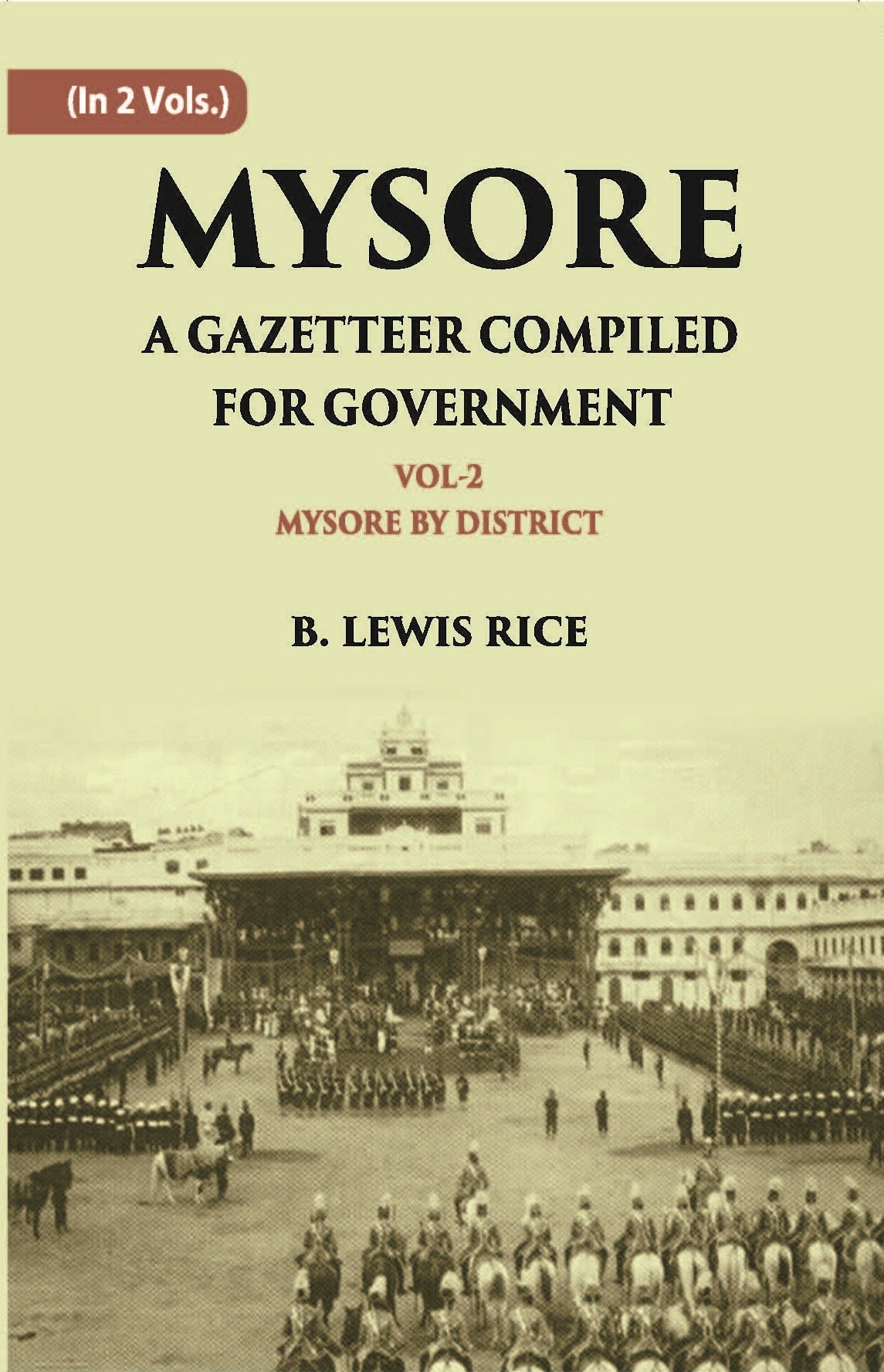 Mysore: A Gazetteer Compiled For Government Volume Vol. 2nd