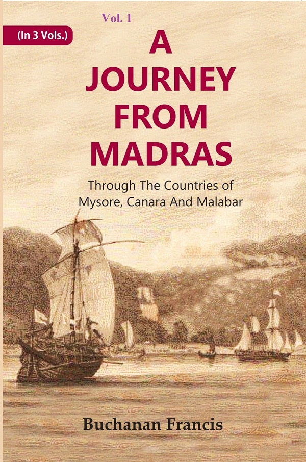 A Journey From Madras : Through The Countries of Mysore, Canara And Malabar Volume 1st