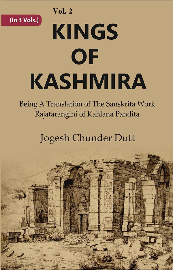 Kings Of Kashmira : Being A Translation of the Sanskrita Work Rajatarangini of Kahlana Pandita Volume 2nd