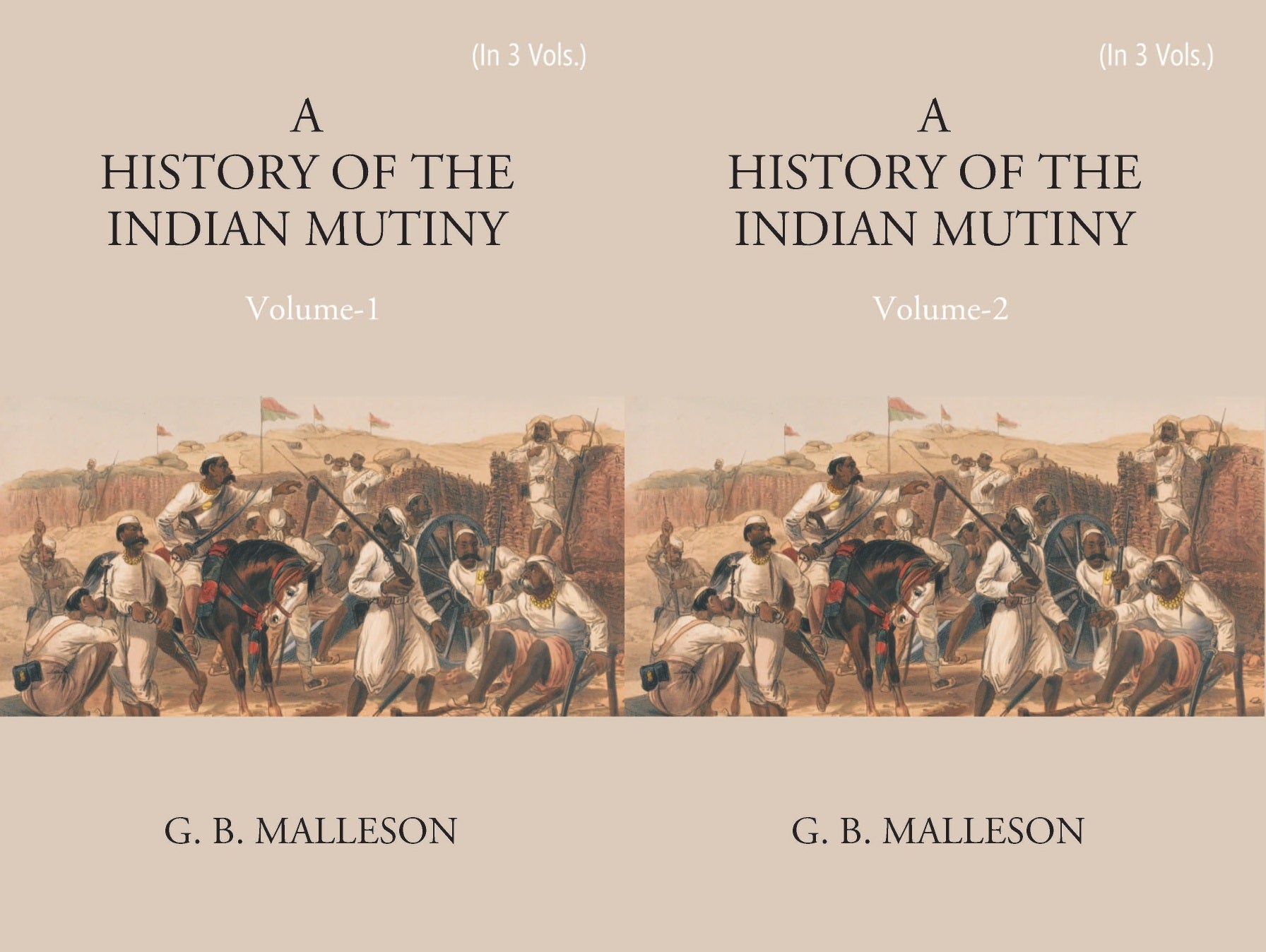History of The Indian Mutiny, 1857-1858 Volume 3 Vols. Set