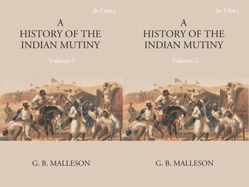History of The Indian Mutiny, 1857-1858 Volume 3 Vols. Set