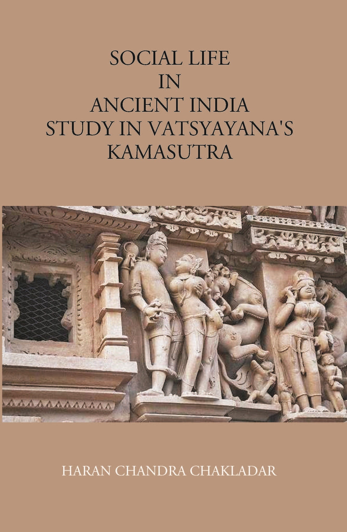 Social Life In Ancient India: Study In VatsyayanaS Kamasutra
