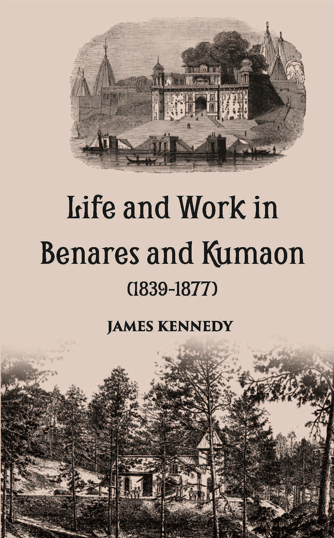 Life And Work In Benares And Kumaon 1839-1877