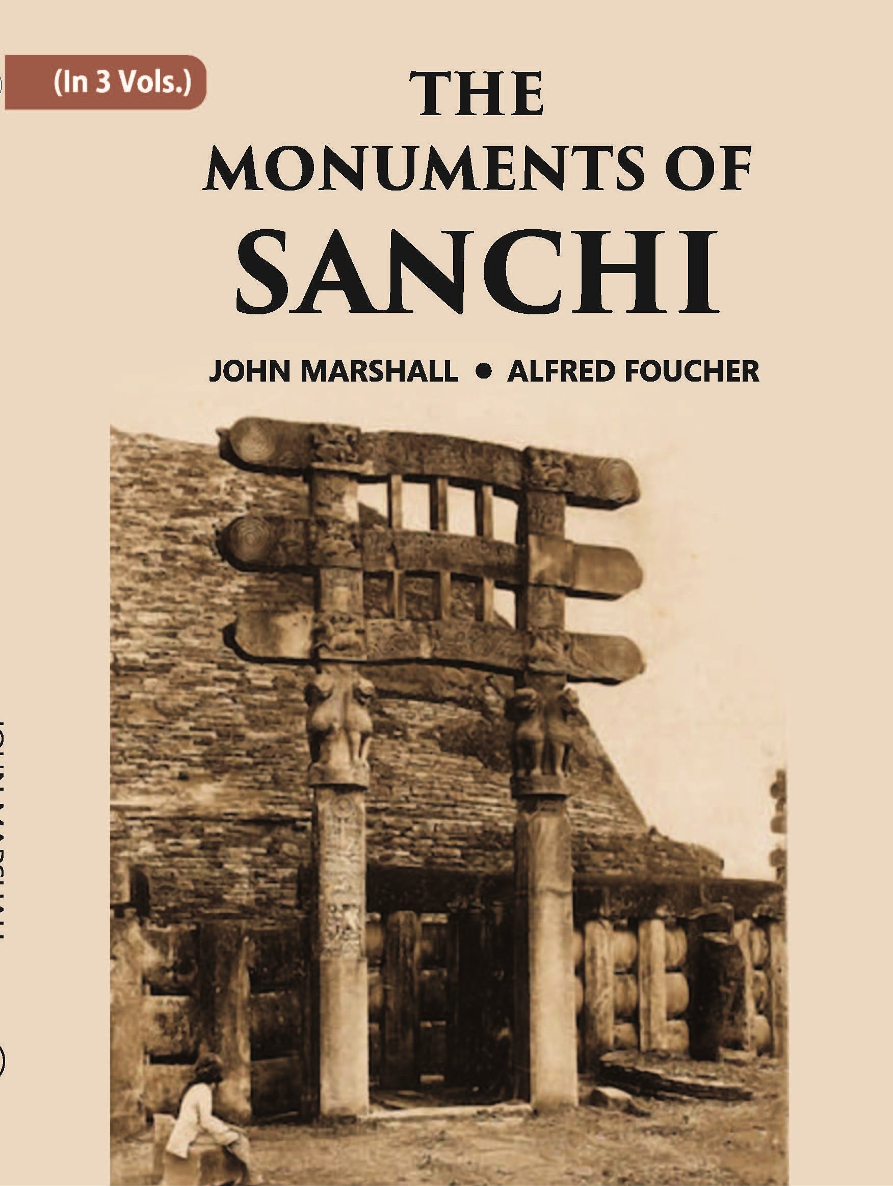 THE MONUMENTS OF SANCHI Volume Vol. 3rd