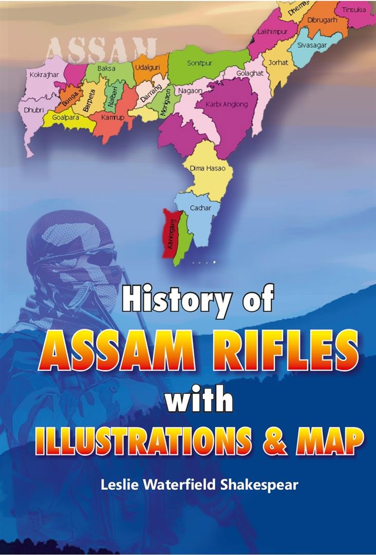 History of Assam Rifles: With Illustrations and Map [Hardcover]