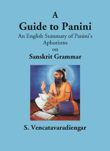 A Guide To Panini An English Summary Of PaniniS Aphorisms On Sanskrit Grammar