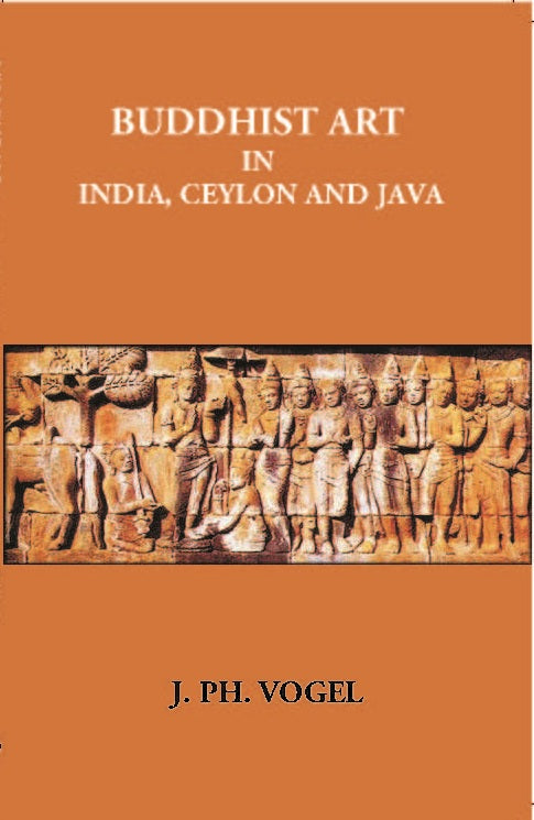 Buddhist Art In India, Ceylon And Java