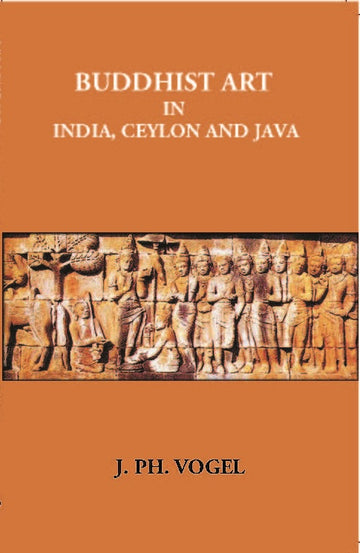 Buddhist Art In India, Ceylon And Java