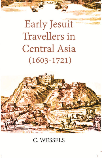 Early Jesuit Travellers In Central Asia 1603-1721