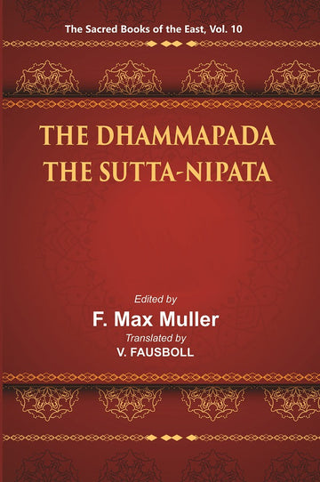 The Sacred Books of the East (Part-1:- THE DHAMMAPADA, Part-2:- THE SUTTA-NIPATA) Volume 10th