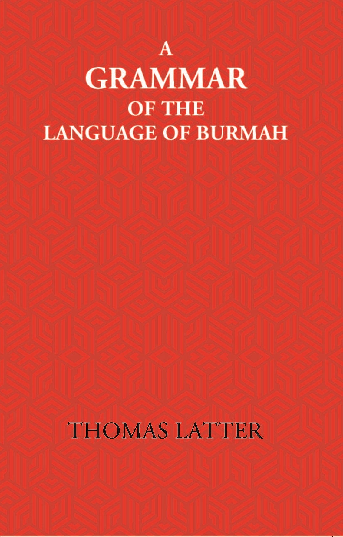 A Grammar Of The Language Of Burmah