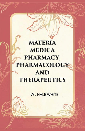 Materia Medica Pharmacy, Pharmacology and Therapeutics