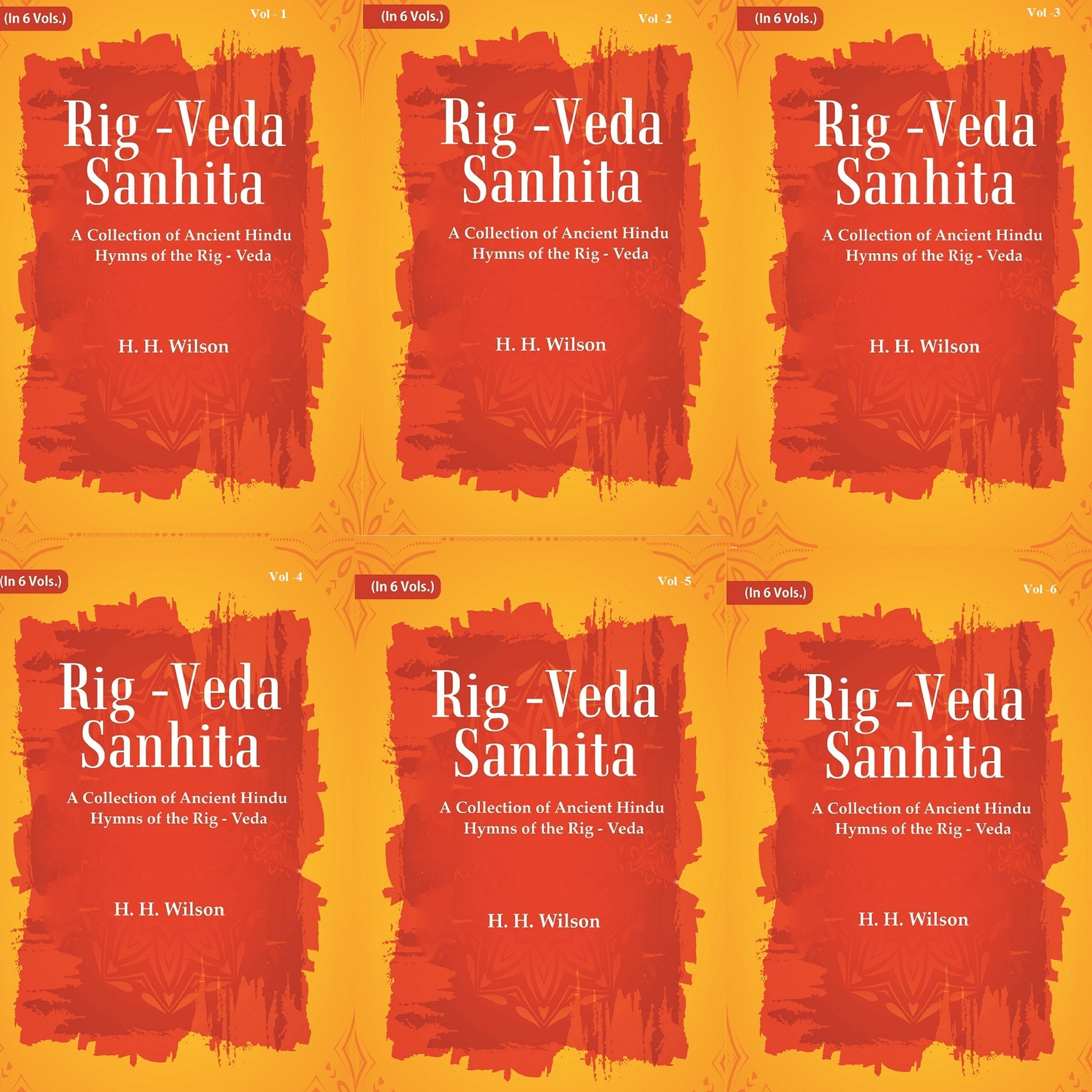 Rig -Veda - Sanhita : A Collection of Ancient Hindu Hymns of the Rig - Veda Volume 6 Vols. Set