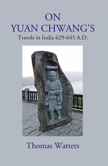 On Yuan Chwang's: Travels in India 629-645 A.D.