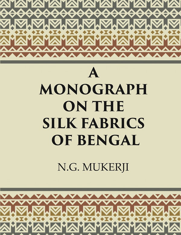 A Monograph on the Silk Fabrics of Bengal