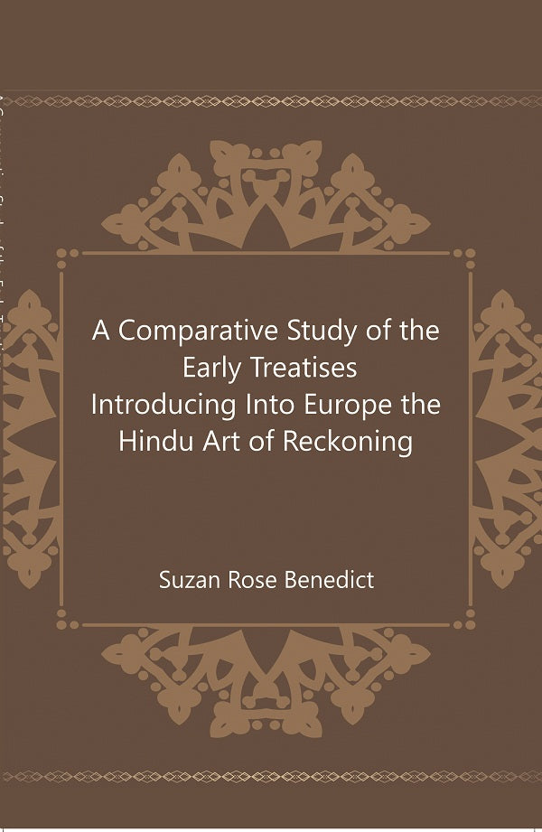 A Comparative Study of the Early Treatises Introducing Into Europe the Hindu Art of Reckoning