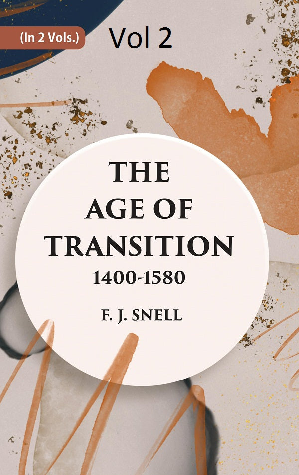 THE AGE OF TRANSITION 1400-1580 (THE DRAMATISTS AND PROSE WRITERS) Volume 2nd