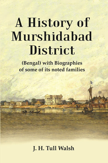 A History of Murshidabad District : (Bengal) with Biographies of some of its noted families