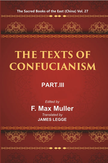 The Sacred Books of the East (China: THE TEXTS OF CONFUCIANISM, PART-III: THE Li Ki IX) Volume 27th