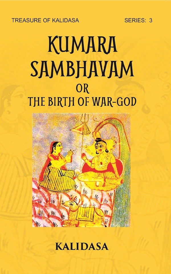 KUMAR SHAMBHAVAM Or THE BIRTH OF WAR-GOD: Treasure of Kalidasa series: 3 Volume series: 3