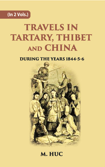 Travels In Tartary, Thibet And China: During The Years 1844-5-6 Volume Vol. 2nd