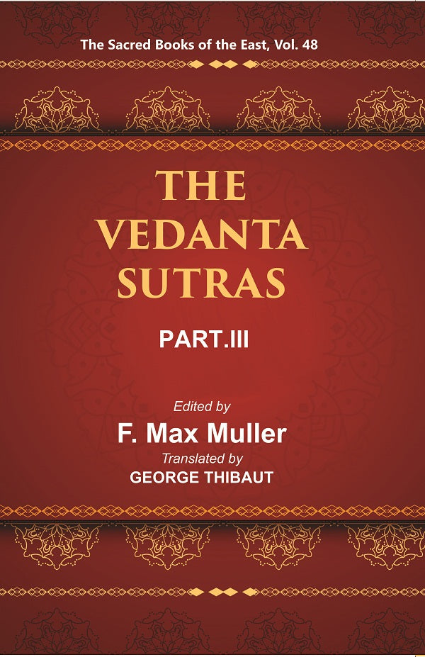 The Sacred Books of the East (THE VEDANTA-SUTRAS PART-III) Volume 48th