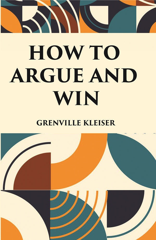 HOW TO ARGUE AND WIN