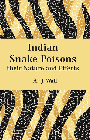Indian Snake Poisons their Nature and Effects