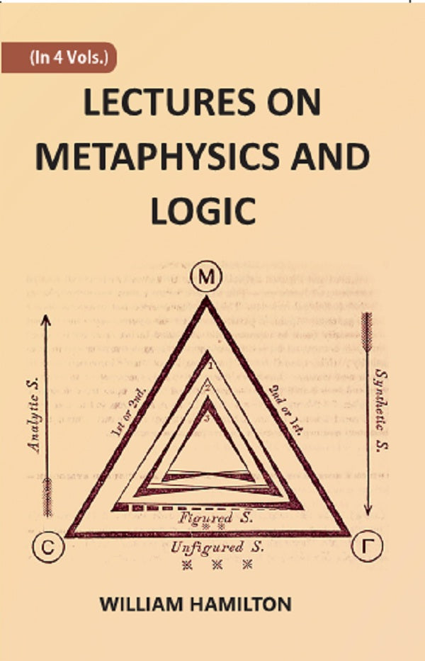 LECTURES ON METAPHYSICS AND LOGIC Volume 3rd