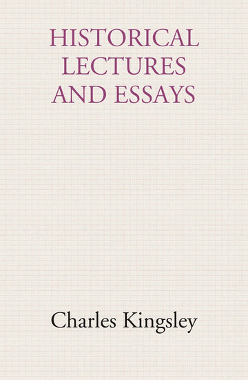 Historical lectures and essays