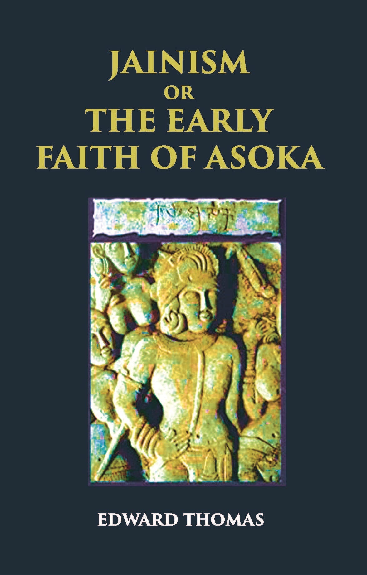 JAINISM OR THE EARLY FAITH OF ASOKA