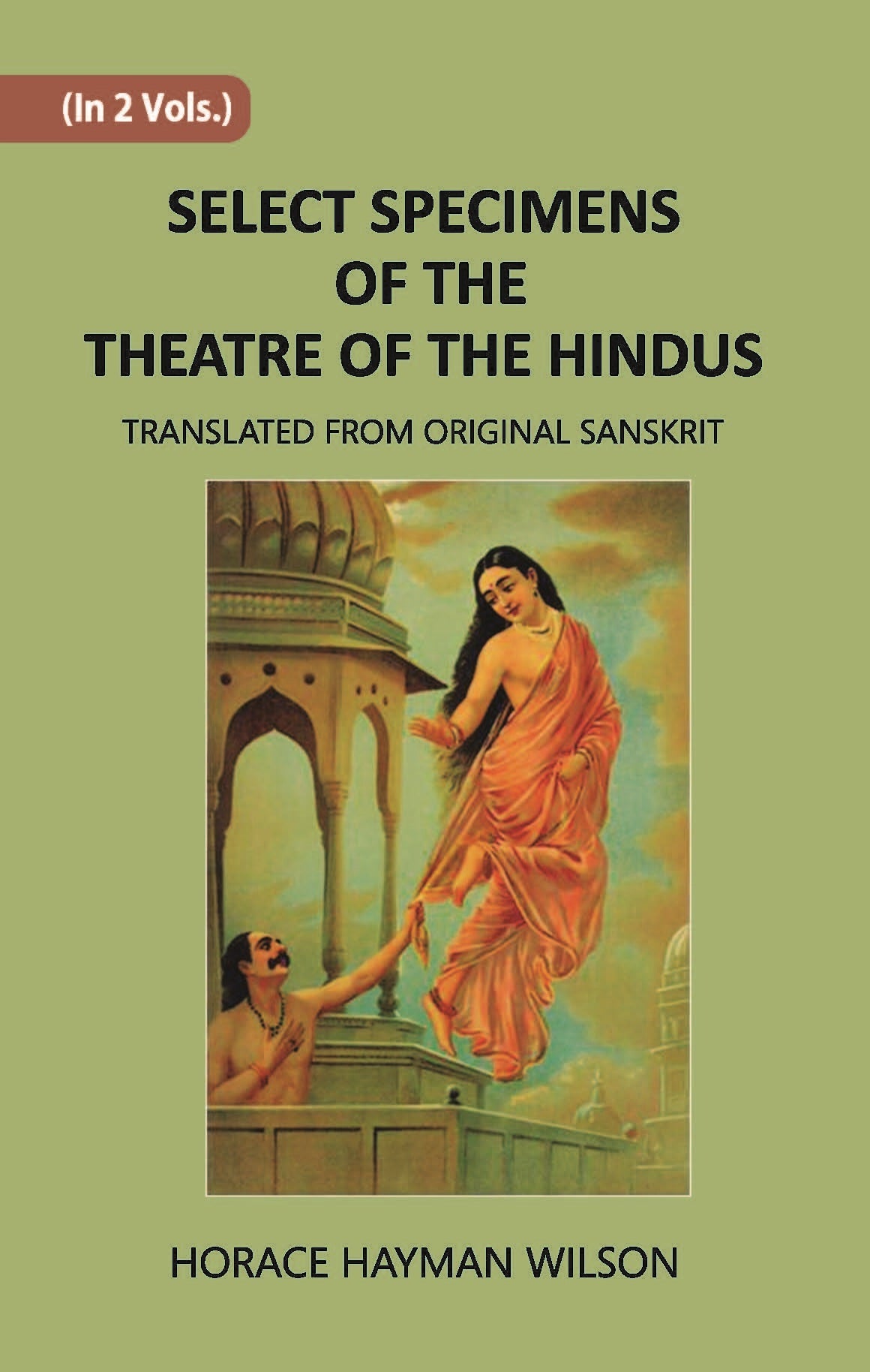 Select Specimens Of The Theatre Of The Hindus Volume Vol. 1st