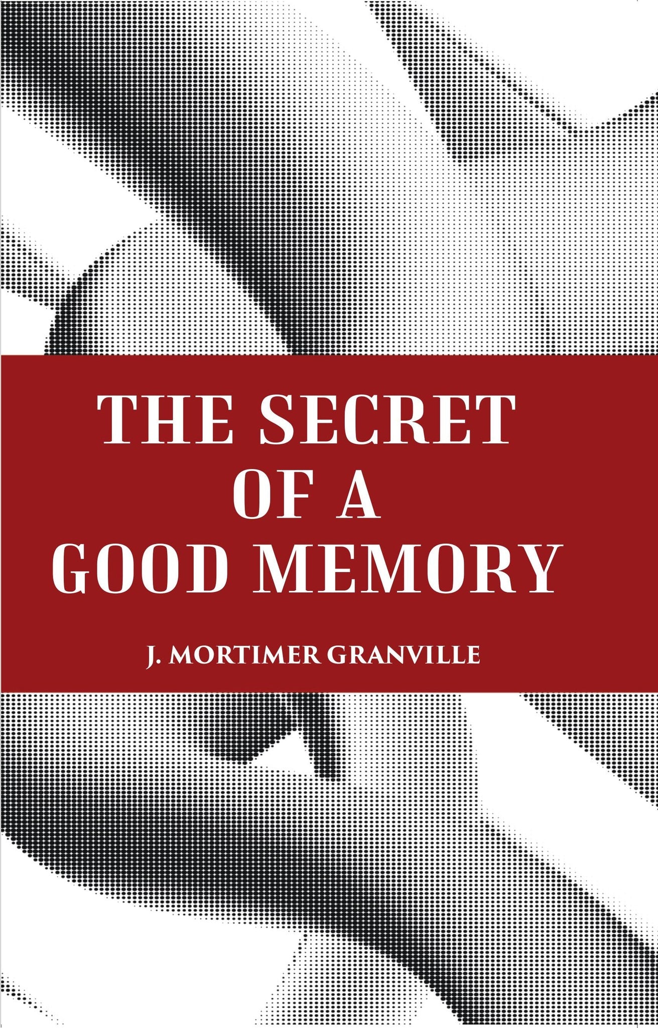 THE SECRET OF A GOOD MEMORY