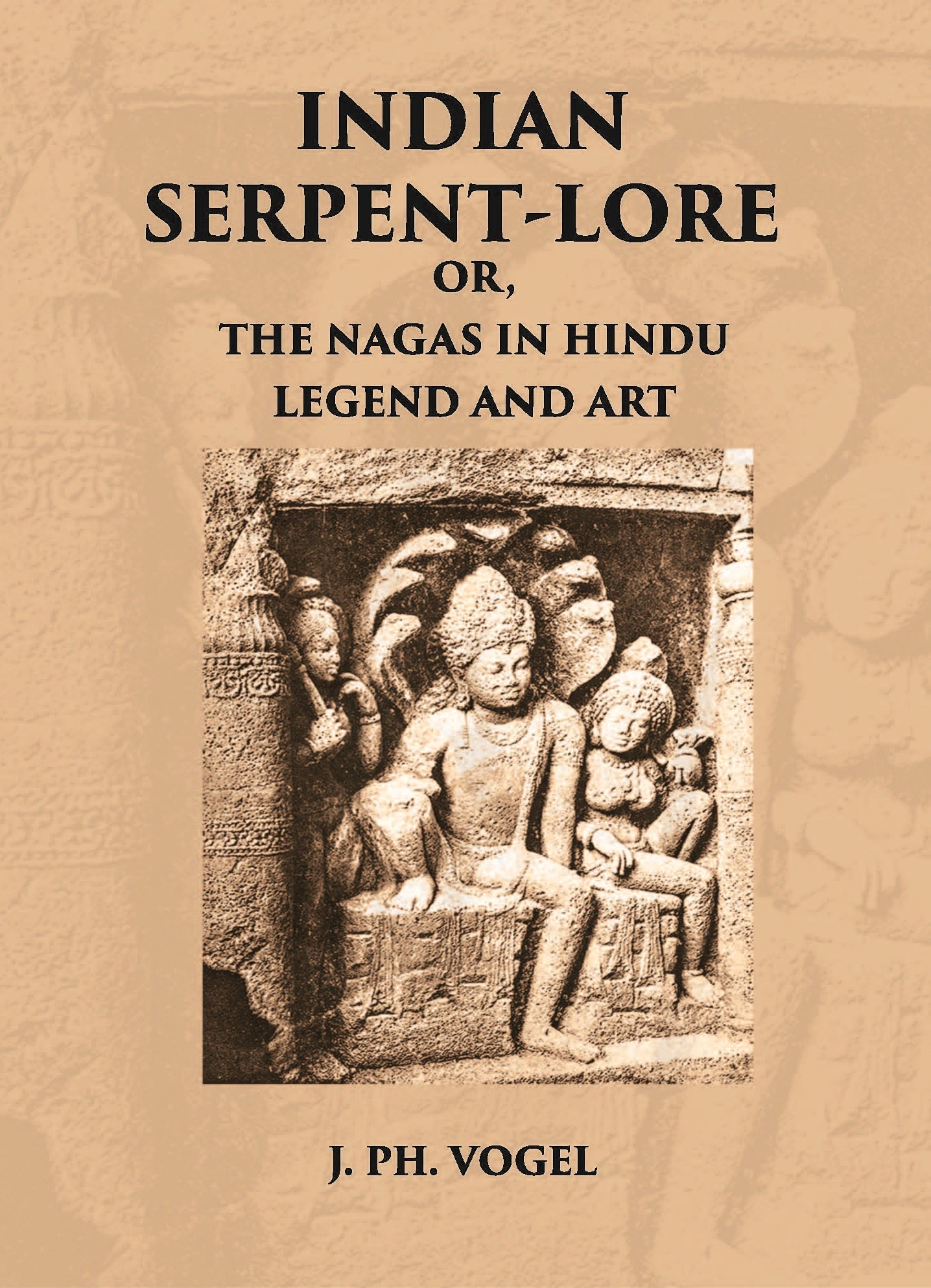 INDIAN SERPENT-LORE: OR, THE NAGAS IN HINDU LEGEND AND ART