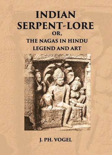 INDIAN SERPENT-LORE: OR, THE NAGAS IN HINDU LEGEND AND ART
