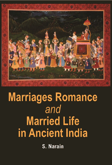 Marriages Romance and Married Life in Ancient India (Ancient to Modern)