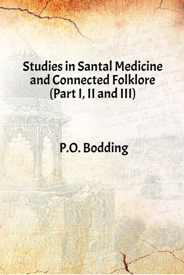 Studies in Santal Medicine and Connected Folklore (Part I, Ii and Iii) [Hardcover]