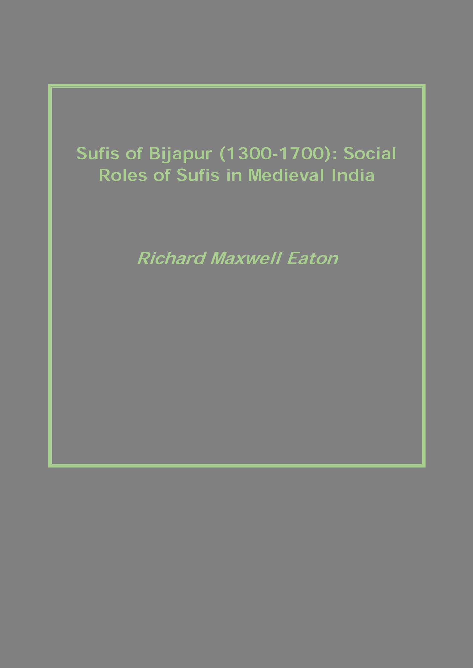 Sufis of Bijapur (1300-1700): Social Roles of Sufis in Medieval India