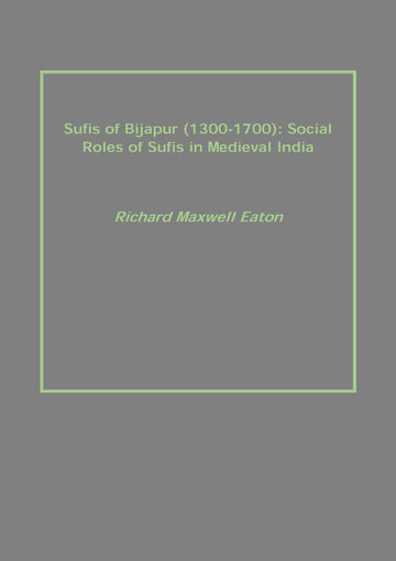 Sufis of Bijapur (1300-1700): Social Roles of Sufis in Medieval India