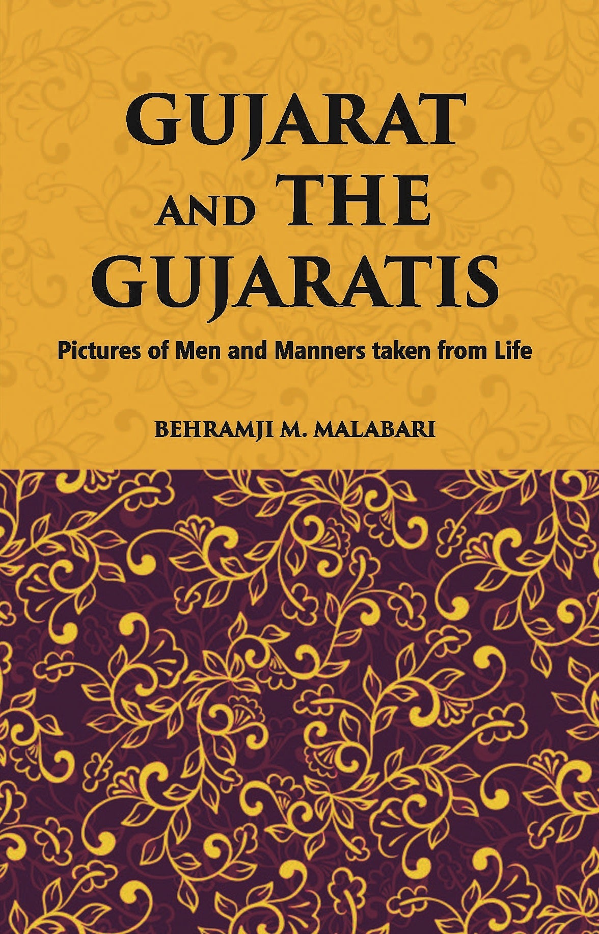 Gujarat And The Gujaratis: Pictures Of Men And Manners Taken From Life